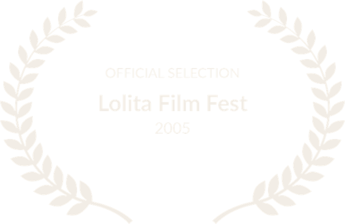 Official Selection — Lolita Film Fest, 2005