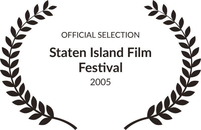 Official Selection — Staten Island Film Festival, 2005