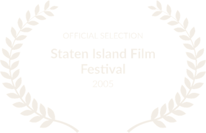 Official Selection — Staten Island Film Festival, 2005